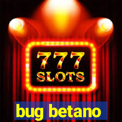 bug betano